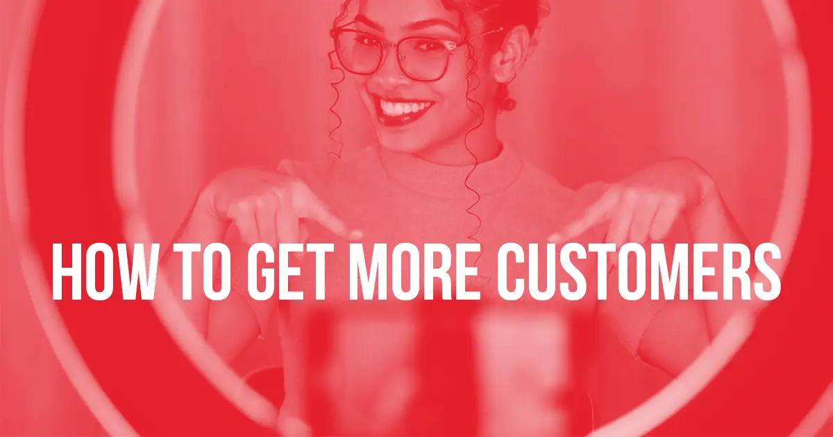Banner with red background, woman faded pointing at title "how to get more customers"